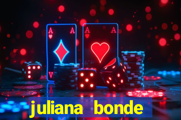 juliana bonde mostrando tudo